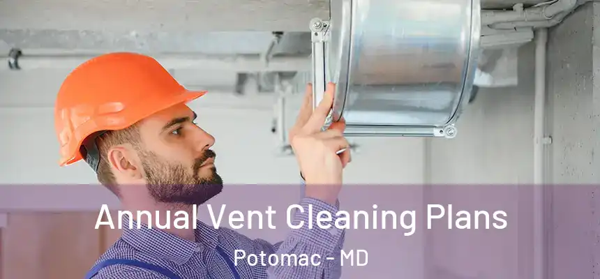 Annual Vent Cleaning Plans Potomac - MD