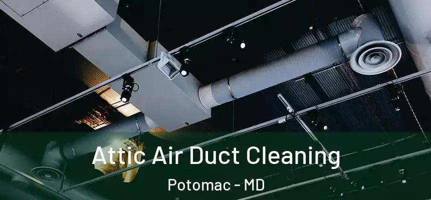 Attic Air Duct Cleaning Potomac - MD