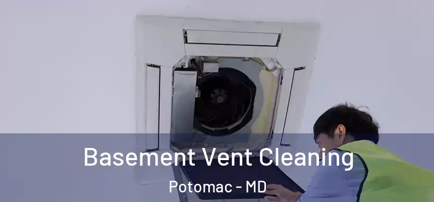 Basement Vent Cleaning Potomac - MD