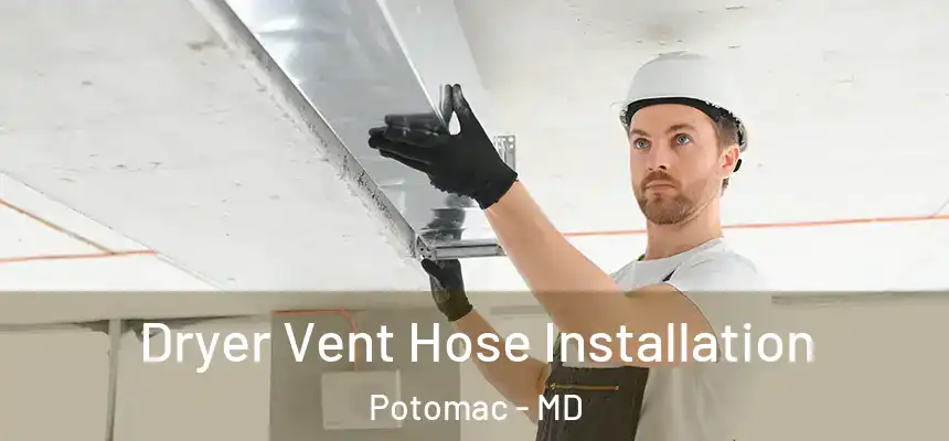 Dryer Vent Hose Installation Potomac - MD