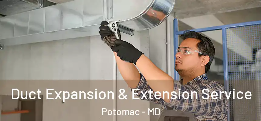  Duct Expansion & Extension Service Potomac - MD