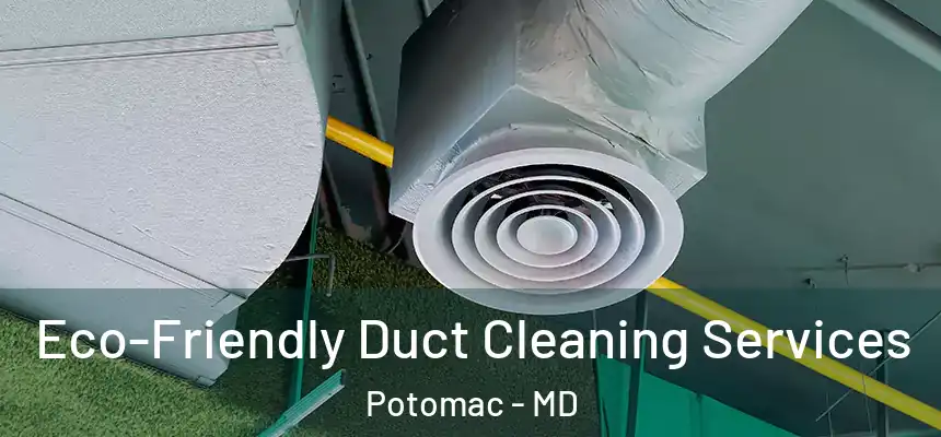 Eco-Friendly Duct Cleaning Services Potomac - MD