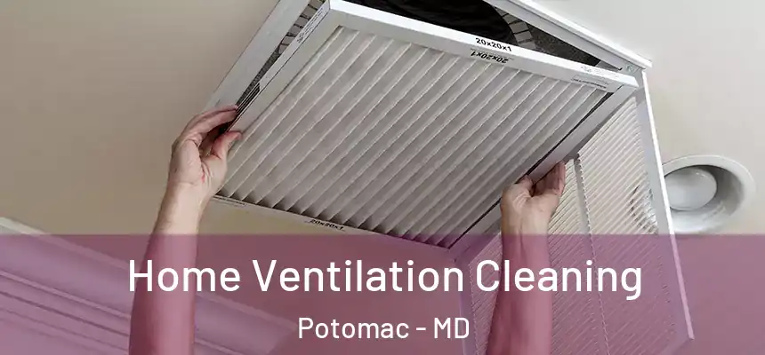 Home Ventilation Cleaning Potomac - MD