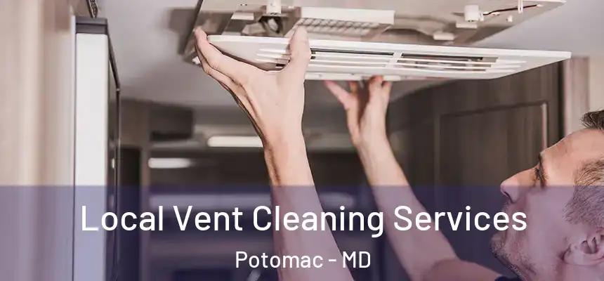 Local Vent Cleaning Services Potomac - MD