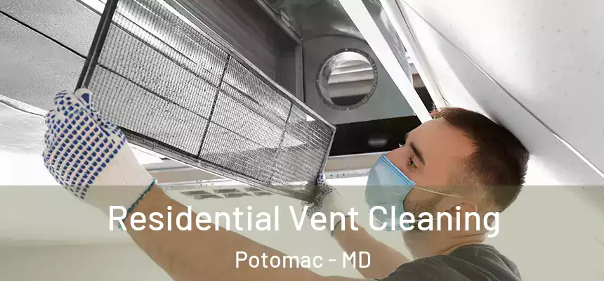Residential Vent Cleaning Potomac - MD