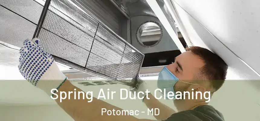 Spring Air Duct Cleaning Potomac - MD