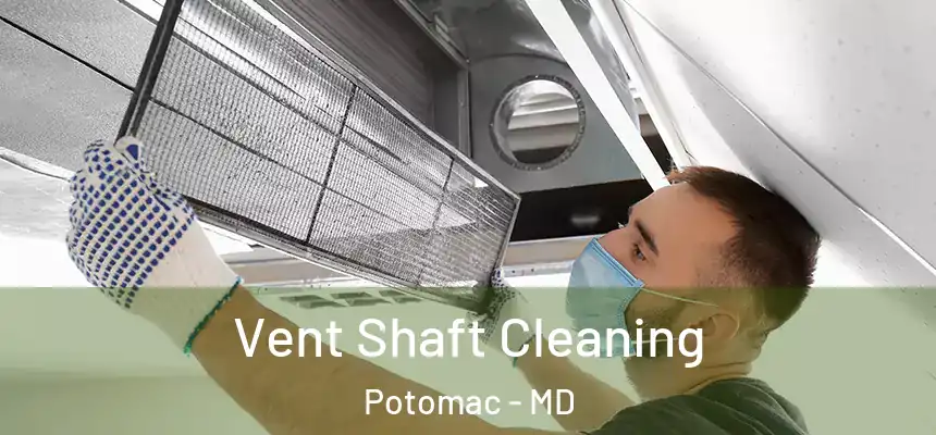 Vent Shaft Cleaning Potomac - MD