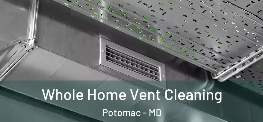  Whole Home Vent Cleaning Potomac - MD